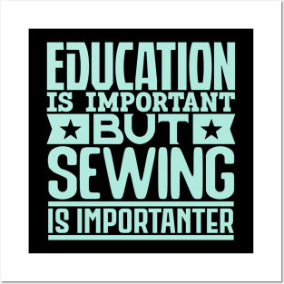 Education is important but sewing is importanter Posters and Art